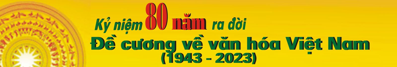 Kỷ niệm 80 năm Đề cương văn hóa Việt Nam (1943-2023)